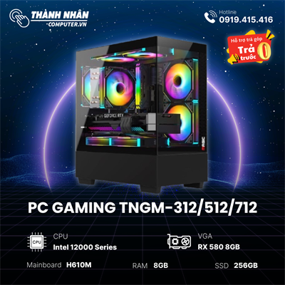 PC Gaming TNGM-312/512/712 (Intel Core i3 12100F/I5 12400F/I7 12700F - Ram 8GB - SSD 256GB - VGA RX 580 8GB)